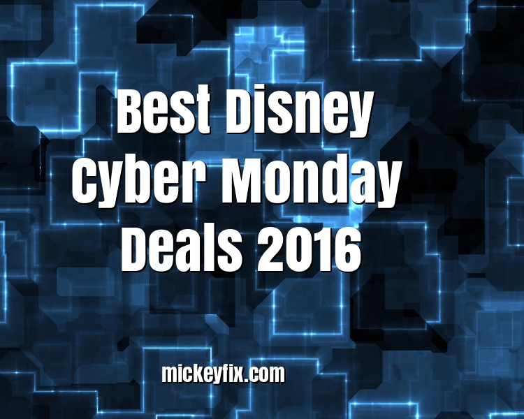 Disney Cyber Monday and Cyber Week Sales 2016 Mickey Fix
