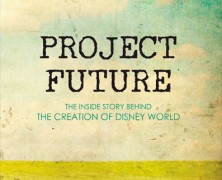 Project Future: The Inside Story Behind the Creation of Disney World